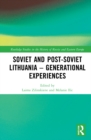 Soviet and Post-Soviet Lithuania – Generational Experiences - Book