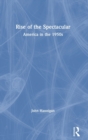 Rise of the Spectacular : America in the 1950s - Book