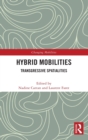 Hybrid Mobilities : Transgressive Spatialities - Book