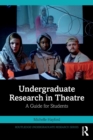 Undergraduate Research in Theatre : A Guide for Students - Book