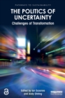 The Politics of Uncertainty : Challenges of Transformation - Book