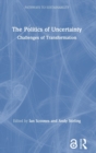 The Politics of Uncertainty : Challenges of Transformation - Book