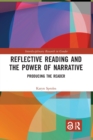 Reflective Reading and the Power of Narrative : Producing the Reader - Book