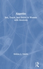 Appetite : Sex, Touch, and Desire in Women with Anorexia - Book