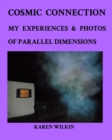 Cosmic Connection My Experiences and Photos of Parallel dimensions : Learn more about parallel dimensions - Book