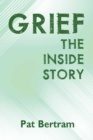 Grief : The Inside Story - A Guide to Surviving the Loss of a Loved One - Book