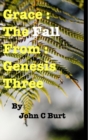 Grace : The Fall From: Genesis Three. - Book