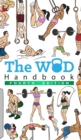 The WOD Handbook - 4th Edition : Over 300 pages of beautifully illustrated WOD's - Book