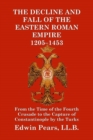 The Decline and Fall of the Eastern Roman Empire 1205-1453 - Book
