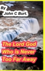 The Lord God Who is Never Too Far Away. - Book