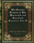 The German Classics of The Nineteenth and Twentieth Centuries. Vol. II - Book