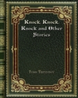 Knock. Knock. Knock and Other Stories - Book