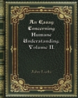 An Essay Concerning Humane Understanding. Volume II. - Book