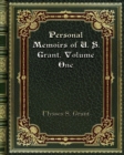 Personal Memoirs of U. S. Grant. Volume One - Book