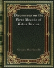 Discourses on the First Decade of Titus Livius - Book