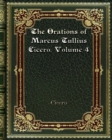 The Orations of Marcus Tullius Cicero. Volume 4 - Book