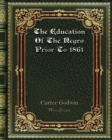 The Education Of The Negro Prior To 1861 - Book