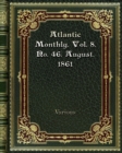 Atlantic Monthly. Vol. 8. No. 46. August. 1861 - Book