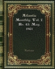 Atlantic Monthly. Vol. 7. No. 43. May. 1861 - Book