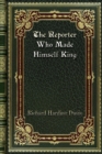 The Reporter Who Made Himself King - Book