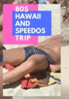 80s Hawaii and Speedos Trip - Book