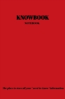 The KNOWBOOK Notebook : The place to store all you need to know information. - Book