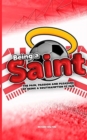 Being a Saint : The pain, passion and pleasure of being a Southampton FC fan - Book