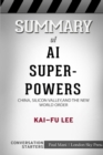 Summary of AI Superpowers : China, Silicon Valley, and the New World Order: Conversation Starters - Book