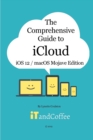 The Comprehensive Guide to iCloud : macOS Mojave and iOS 12 Edition - Book