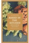 Baked in the Kitchen : Your go-to guide for making delicious and healthy edibles. - Book