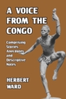 A Voice from the Congo : Comprising Stories, Anecdotes, and Descriptive Notes - Book