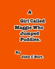 A Girl Called Maggie Who Jumped Puddles, - Book