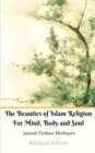 The Beauties of Islam Religion For Mind, Body and Soul Bilingual Edition (Standar Version) - Book