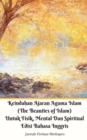 Keindahan Ajaran Agama Islam (The Beauties of Islam) Untuk Fisik, Mental Dan Spiritual Edisi Bahasa Inggris - Book