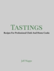 Tastings : Recipes For Professional Chefs And Home Cooks - Book