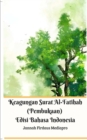 Keagungan Surat Al-Fatihah (Pembukaan) Edisi Bahasa Indonesia Standar Version - Book