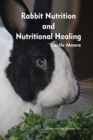 Rabbit Nutrition and Nutritional Healing - Third Edition - Book