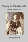 Playing for Pancho Villa : A Mexican Trilogy Part Two - Book