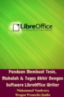 Panduan Membuat Tesis, Makalah Dan Tugas Akhir Dengan Software LibreOffice Writer - Book