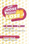 Eat, Dose, Move and Lose! : LUXE 750 HCG Diet: A cutting edge take on the traditional HCG Diet - Book