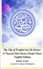 The Life of Prophet Isa AS (Jesus) and Maryam Bint Imran (Virgin Mary) English Edition Standar Version - Book