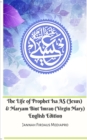 The Life of Prophet Isa AS (Jesus) and Maryam Bint Imran (Virgin Mary) English Edition - Book