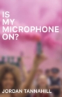 Is My Microphone On? - Book