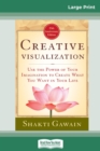 Creative Visualization : Use The Power of Your Imagination to Create What You Want In Your Life (16pt Large Print Edition) - Book