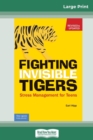 Fighting Invisible Tigers : Stress Management for Teens (16pt Large Print Edition) - Book