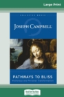 Pathways to Bliss : Mythology and Personal Transformation (16pt Large Print Edition) - Book