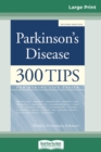Parkinson's Disease : 300 Tips for Making Life Easier (16pt Large Print Edition) - Book