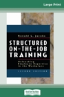 Structured On-the-Job Training : Unleashing Employee Expertise in the Workplace (16pt Large Print Edition) - Book