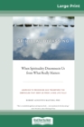 Spiritual Bypassing : When Spirituality Disconnects Us from What Really Matters (16pt Large Print Edition) - Book