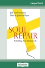 Soul Repair : Rebuilding Your Spiritual Life (16pt Large Print Edition) - Book